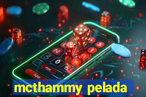 mcthammy pelada